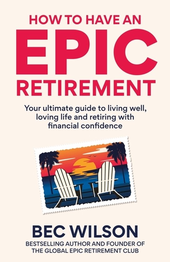 Boek 'How to Have an Epic Retirement' van Bec Wilson, met een illustratie van twee stoelen op een strand bij zonsondergang.