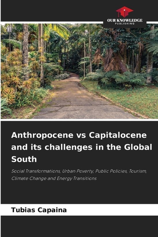 Anthropocene vs Capitalocene and its challenges in the Global South ...