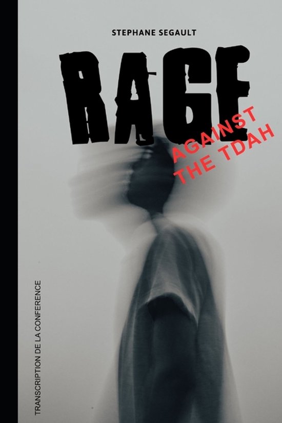 Couverture de livre intitulée RAGE AGAINST THE TDAH par Stephane Segault, montrant une silhouette floue.