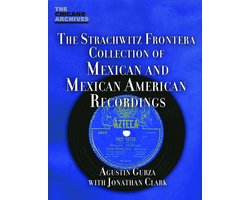 The Arhoolie Foundation's Strachwitz Frontera Collection of Mexican and Mexican American Recordings