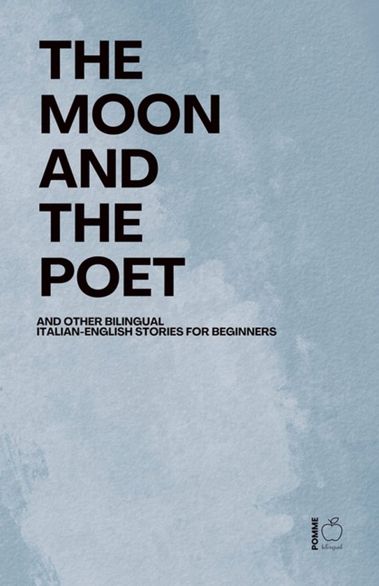The Moon and The Poet And Other Bilingual Italian-English St ... - cover