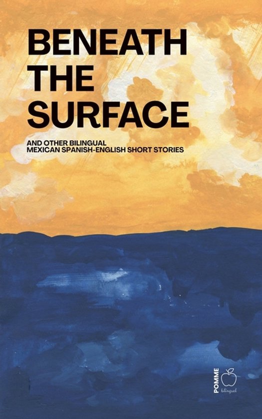 Beneath the Surface And Other Bilingual Mexican Spanish-Engl ... - cover