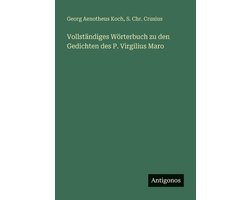 Vollständiges Wörterbuch zu den Gedichten des P. Virgilius Maro