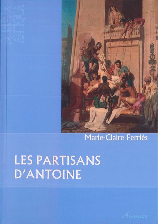 Scripta Antiqua - Les partisans d’Antoine - cover