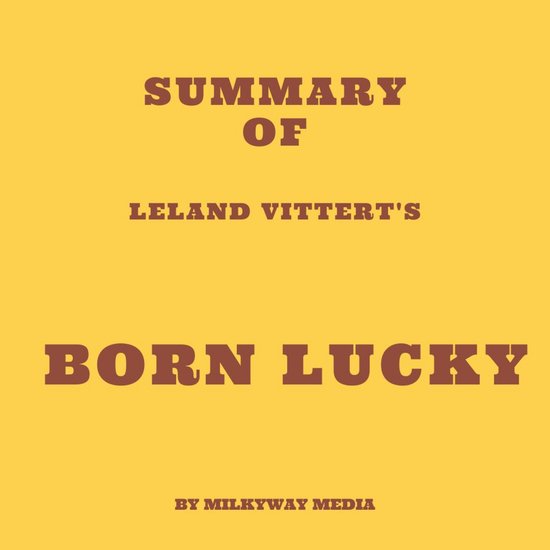 Summary of Leland Vittert's Born Lucky