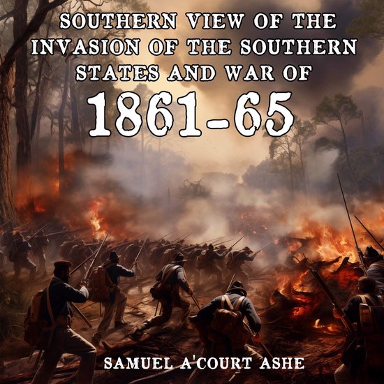 A Southern View of the Invasion of the Southern States and W ... - cover