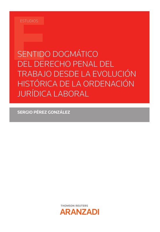 Sentido dogmático del derecho penal del trabajo desde la ev ... - cover