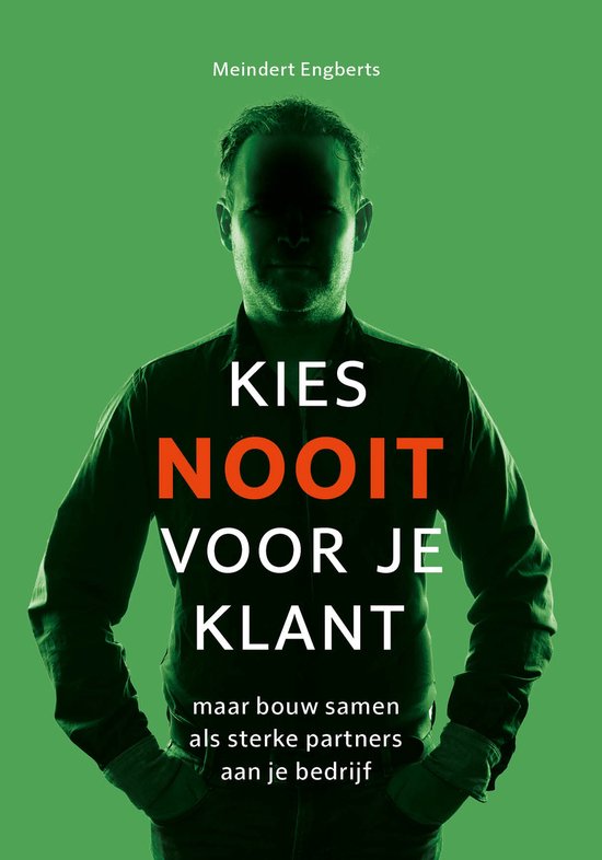 BOEK - Kies nooit voor je klant - maar bouw samen als sterke ... - cover