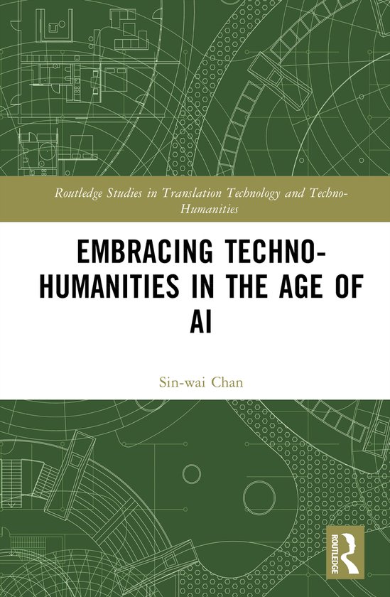 Routledge Studies in Translation Technology- Embracing Techno-humanities in the Age of AI