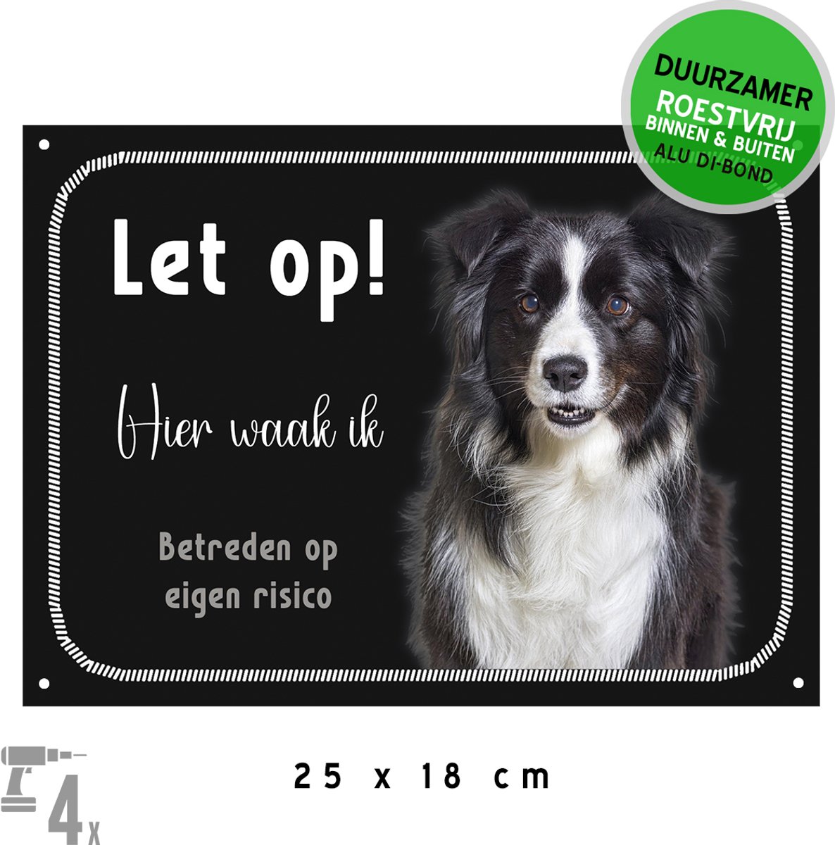 Waakbord Dibond + boorgaten | Bordercollie "Let op! Hier waak ik - Betreden op eigen risico" | 25 x 18 cm | Zwart | Border Collie | Duurzaam bord | Hond | 1 stuk