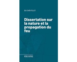 Dissertation sur la nature et la propagation du feu