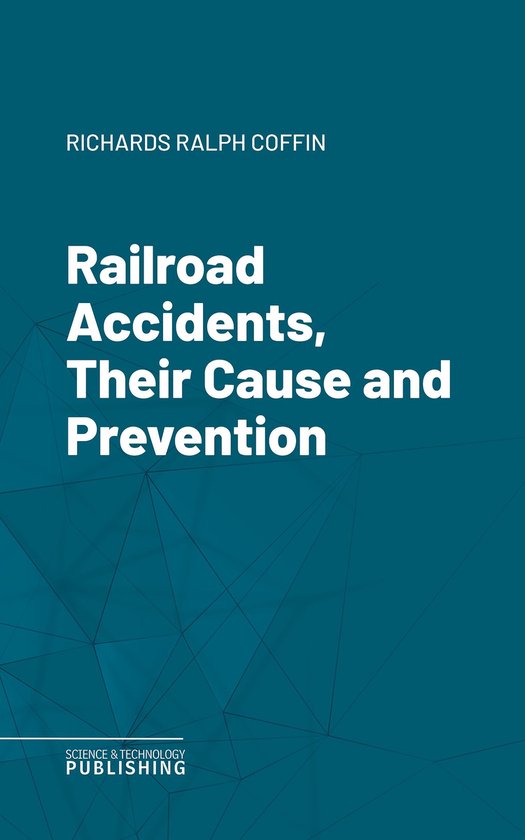 Railroad Accidents, Their Cause and Prevention - cover
