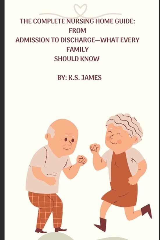 The Complete Nursing Home Guide from Preadmission to Dischar ... - cover