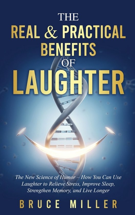 The Real & Practical Benefits of Laughter - cover