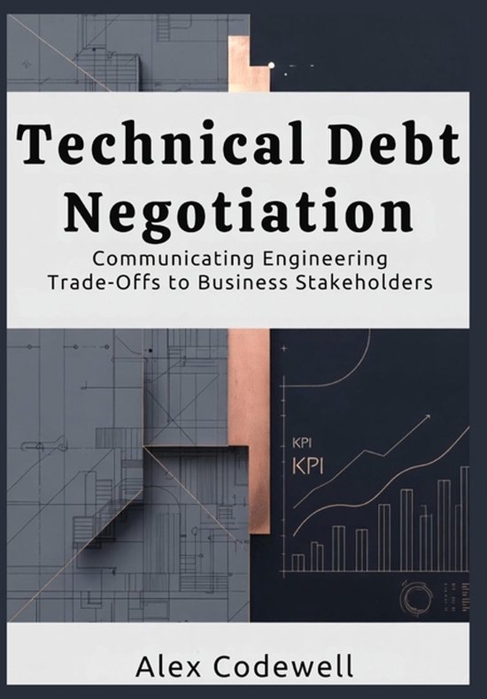Technical Debt Negotiation Communicating Engineering Trade-O ... - cover