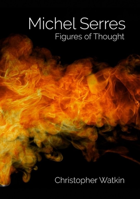 Boek 'Michel Serres: Figures of Thought' door Christopher Watkin, met een achtergrond van vlammen.