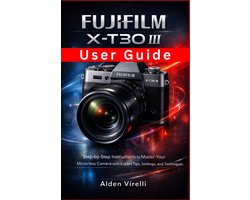 Camera Guides 2026 Edition- FUJIFILM X-T30 III User Guide