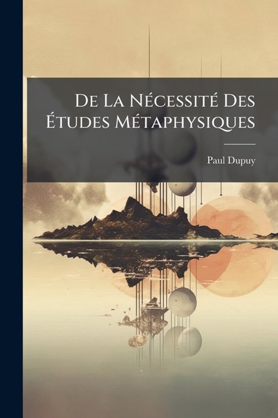 De La NÃ(c)cessitÃ(c) Des Ãtudes MÃ(c)taphysiques