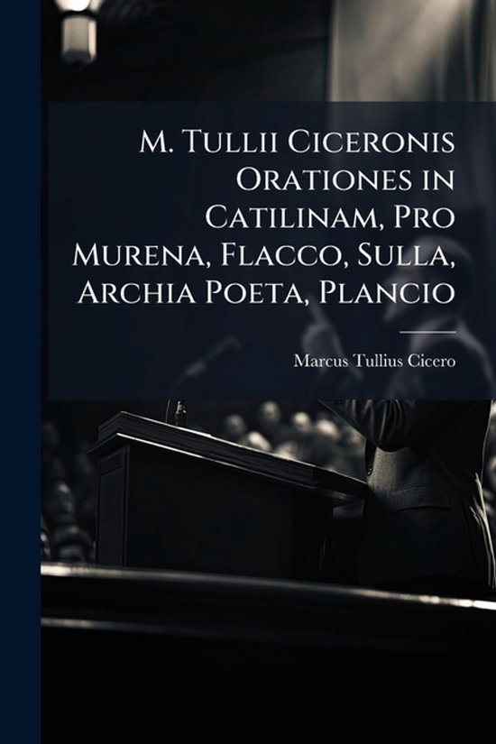 M. Tullii Ciceronis Orationes in Catilinam, Pro Murena, Flac ... - cover
