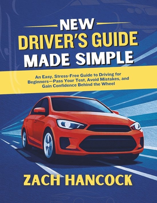 Driverd Guide New Driver's Guide Made Simple, Zach Hancock | 9798241799838 | Boeken | bol