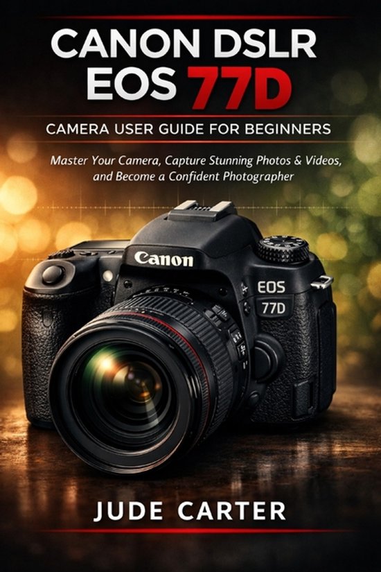 Canon Dslr EOS 77d Camera User Guide for Beginners - cover