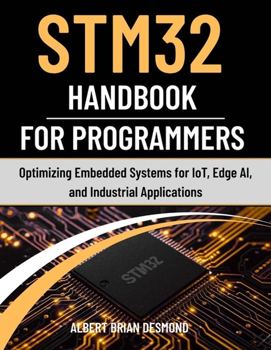 Guide on Embedded Systems- STM32 Handbook for Programmers, Albert Brian ...