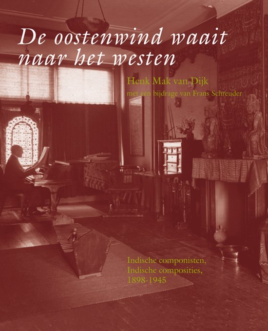 Boekomslag in sepia getinte foto van een man die orgel speelt in een kamer vol Oosterse artefacten. Titel: 'De oostenwind waait naar het westen'.