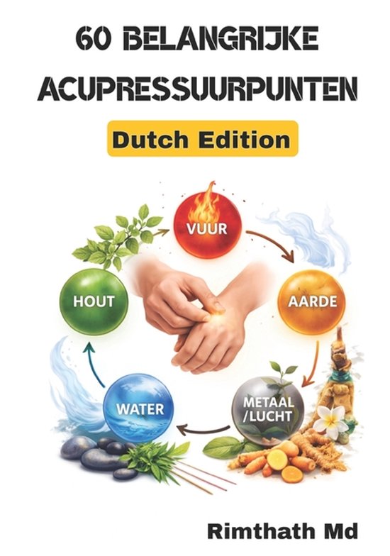 Holistische Genezing- 60 Belangrijke Acupressuurpunten