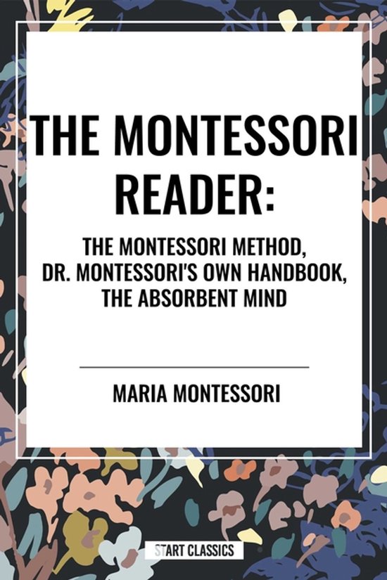 Montessori Reader: The Montessori Method, Dr. Montessori's O ... - cover