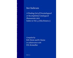 Iter Italicum- Iter Italicum: A Finding list of Uncatalogued or Incompletely Catalogued Humanistic MSS, Iter Italicum: Index to Vol. 3: Alia itinera 1
