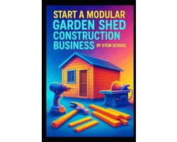 Start a Modular Garden Shed Construction Business