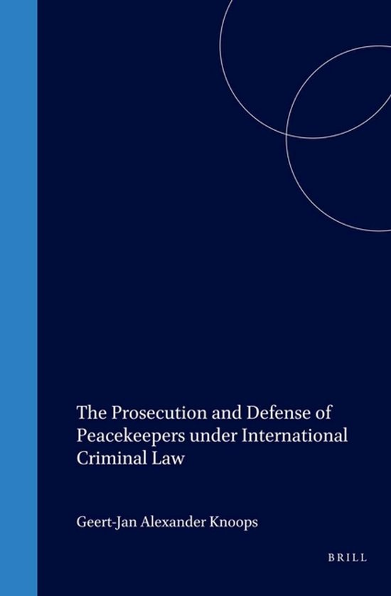 The Prosecution and Defense of Peacekeepers Under Internatio ... - cover