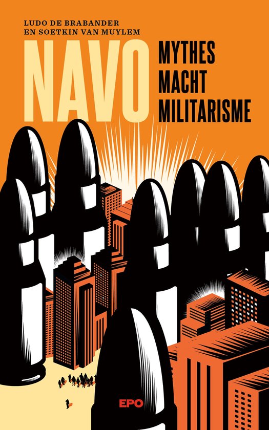 Boekcover met "NAVO" in grote letters, boven"MYTHES MACHT MILITARISME". Zwarte kogels boven oranje stad.