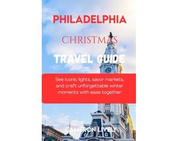 Philadelphia Christmas Tra Vel Guide 2025