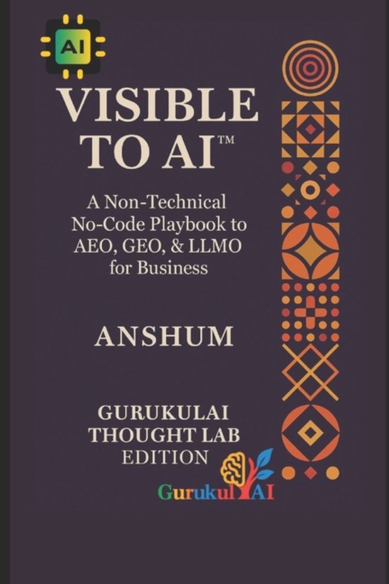 VISIBLE TO AI(TM) - A Non-Technical No-Code Playbook to AEO, ... - cover