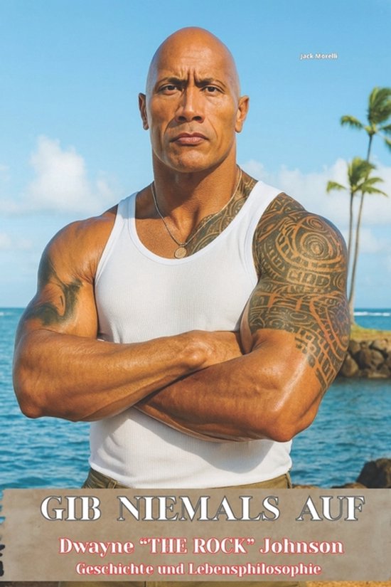 GIB NIEMALS AUF - Dwayne "THE ROCK" Johnson Geschichte und L ... - cover