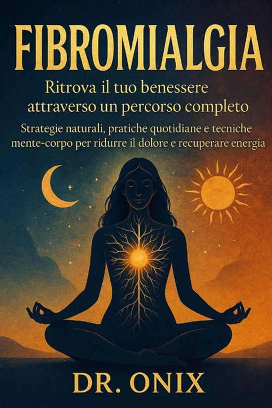 Fibromialgia Rimedi- Fibromialgia Ritrova il tuo benessere a ... - cover