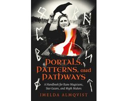 Portals, Patterns, And Pathways – A Handbook For Rune Magicians, Star Gazers, And Myth Makers