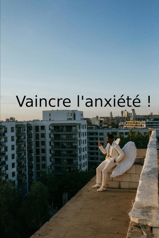 Vaincre l'anxiété !