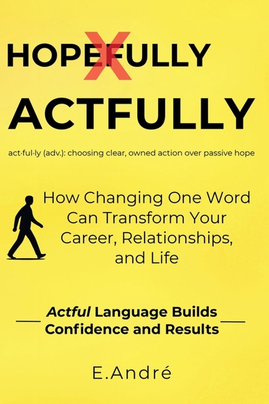 ACTFULLY Stop Saying "Hopefully" and Start Making Things Hap ... - cover