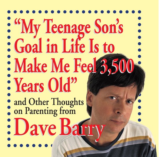 My Teenage Son's Goal in Life Is to Make Me Feel 3,500 Years ... - cover