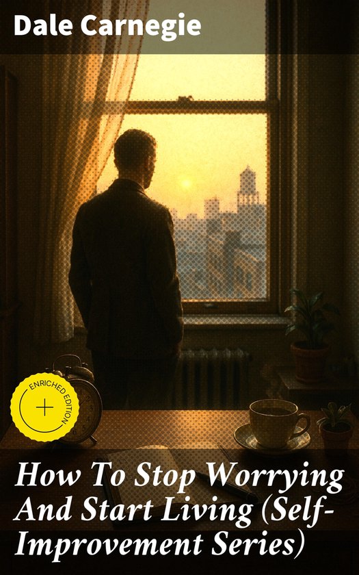 How To Stop Worrying And Start Living (Self-Improvement Seri ... - cover