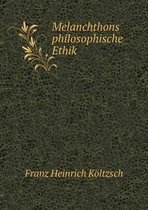 Melanchthons philosophische Ethik