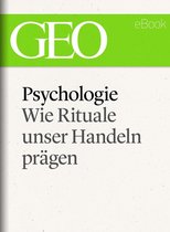 GEO eBook Single - Psychologie: Wie Rituale unser Handeln prägen (GEO eBook Single)