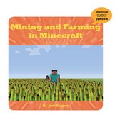 21st Century Skills Innovation Library: Unofficial Guides Junior - Mining and Farming in Minecraft