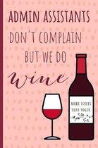 Admin assistants don't complain but we do wine