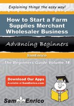 How to Start a Farm Supplies Merchant Wholesaler Business
