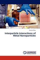 Interparticle Interactions of Metal Nanoparticles