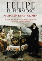 Libros singulares - Felipe el Hermoso. Anatomía de un crimen