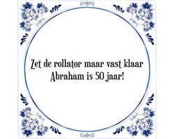 Abraham Tegeltje met Spreuk: Zet de rollator maar vast klaar Abraham is 50 jaar! + Cadeau verpakking & Plakhanger